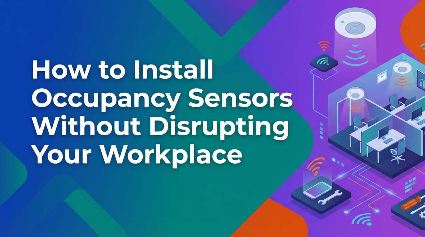 How to Install Occupancy Sensors Without Disrupting Your Workplace